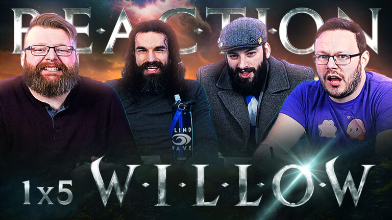 Willow 1x5 Reaction