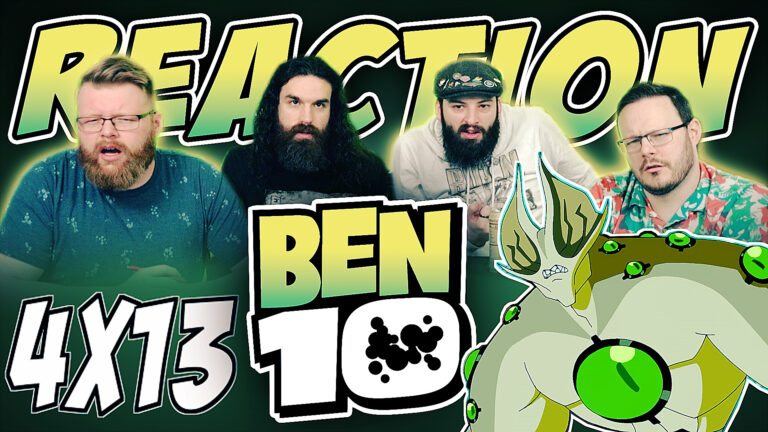 Ben 10 4x13 Reaction